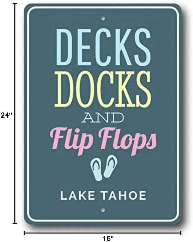Decks Docks and Flip Flops Lake Tahoe Lake House Decorative Sign, Lake Tahoe Aluminum Sign - 16" x 24"