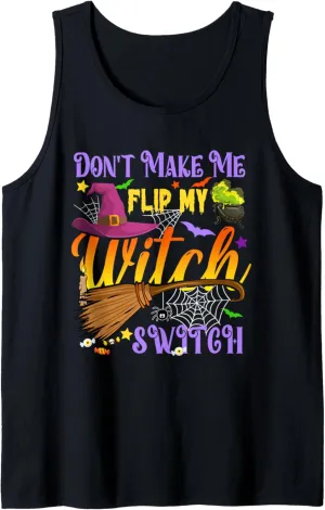 Don't Make Me Flip My Witch Switch Funny Halloween Costume Tank Top
