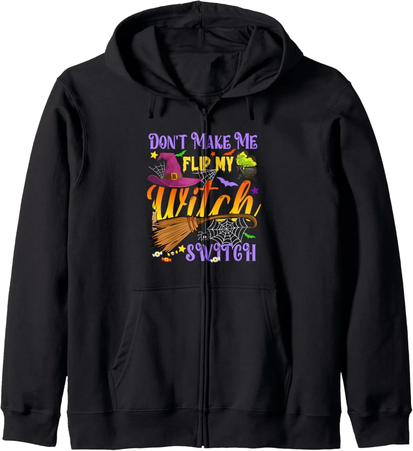 Don't Make Me Flip My Witch Switch Funny Halloween Costume Zip Hoodie
