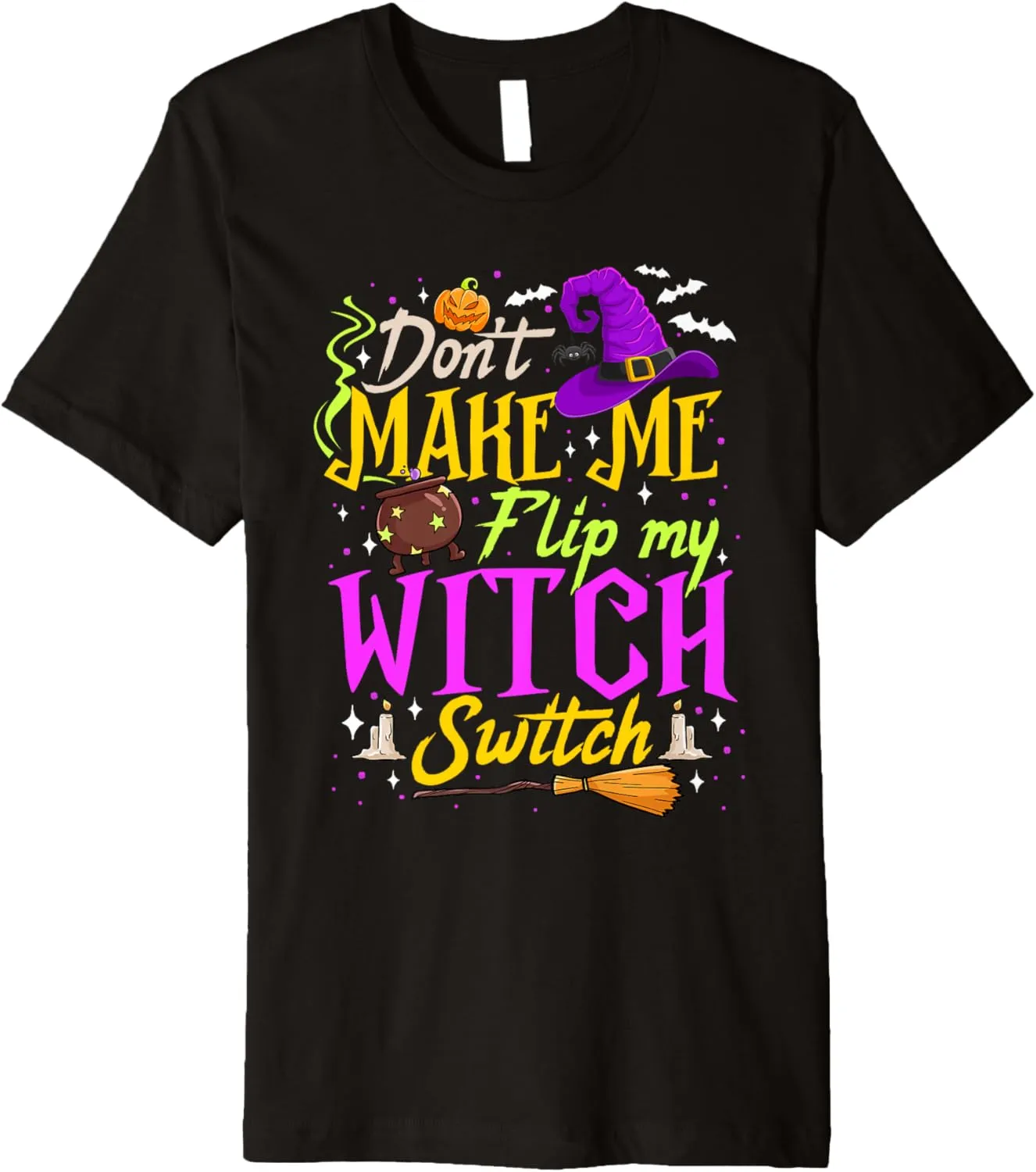 Don't Make Me Flip My Witch Switch Halloween Costume Women Premium T-Shirt