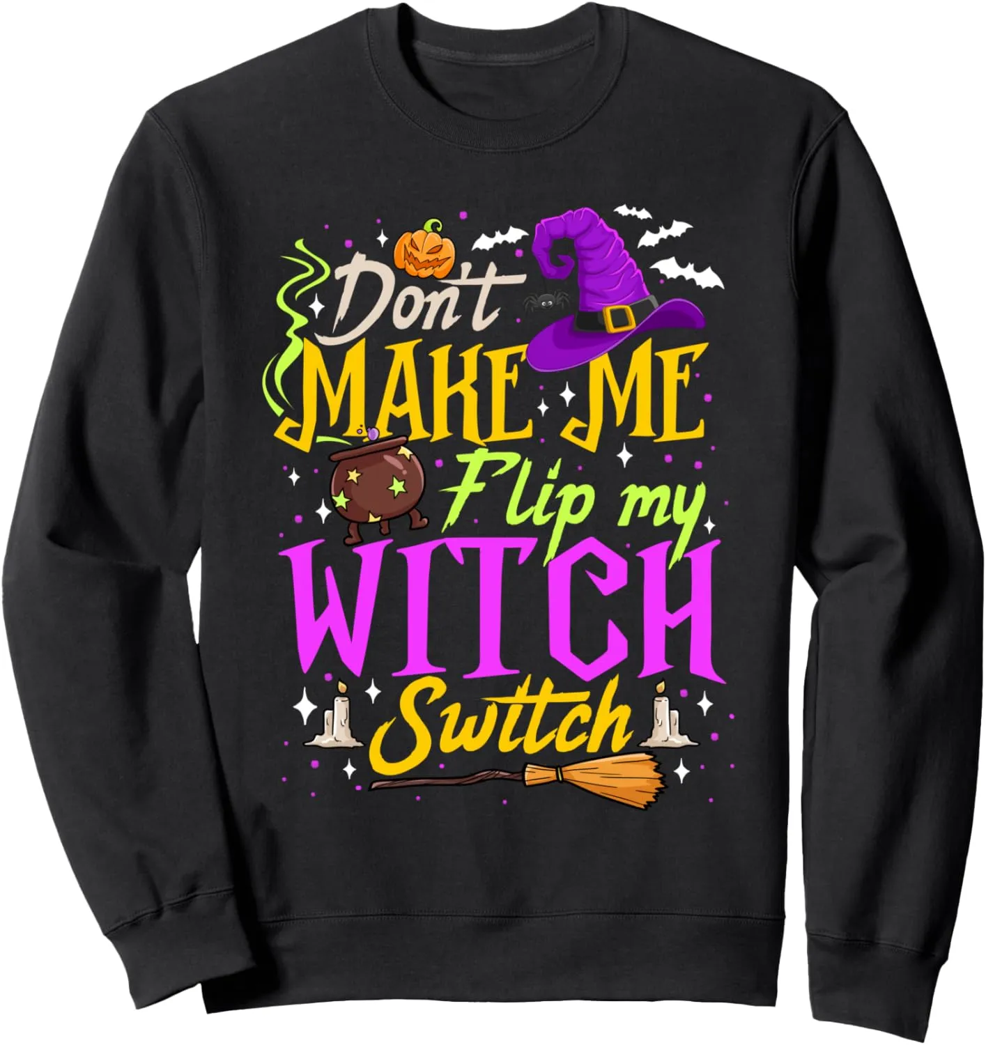Don't Make Me Flip My Witch Switch Halloween Costume Women Sweatshirt