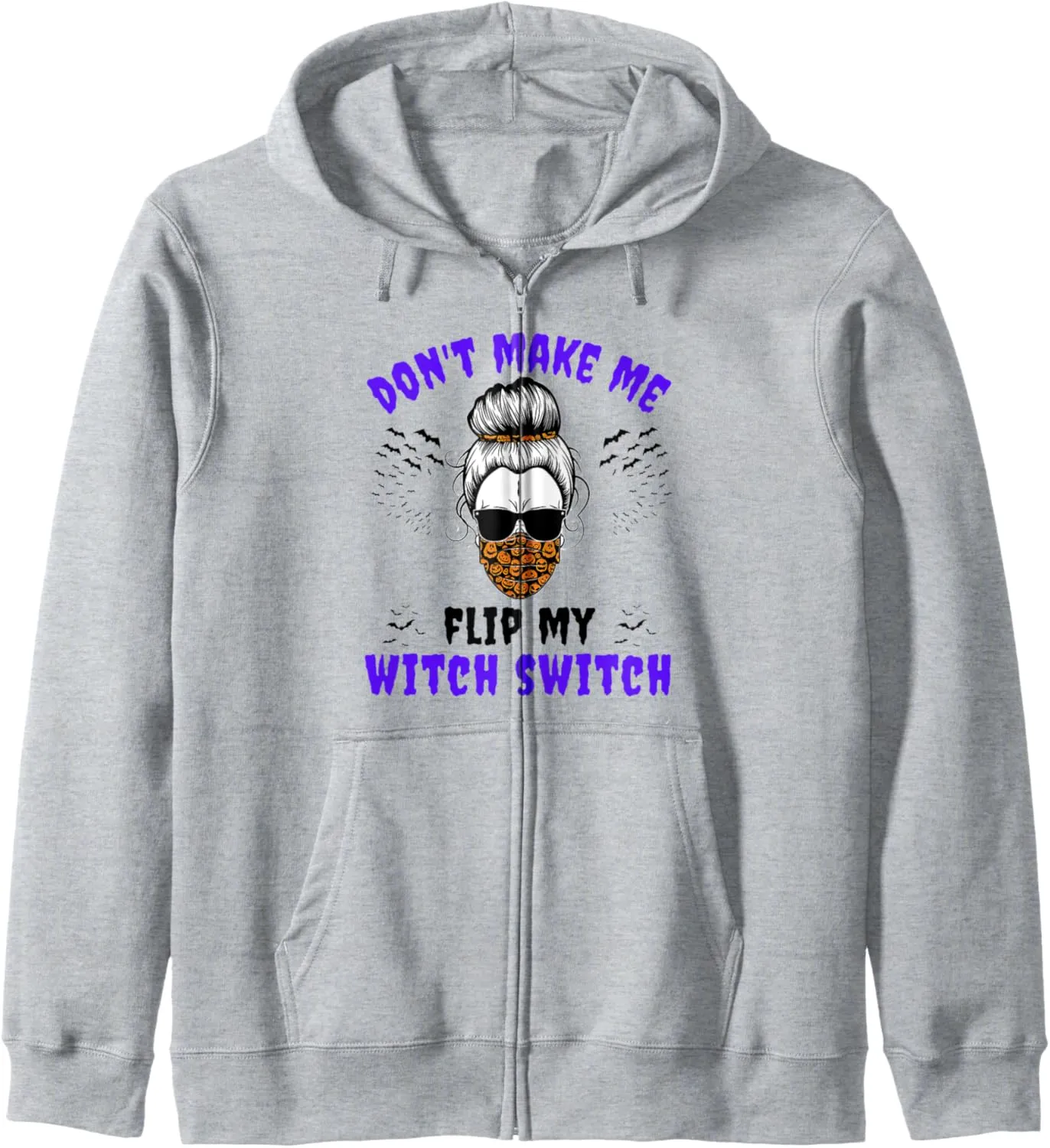 Don't Make Me Flip My Witch Switch Halloween Witch Costume Zip Hoodie
