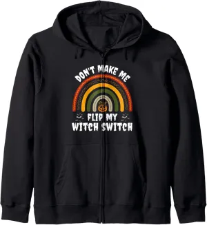 Don't Make Me Flip My Witch Switch Halloween Witch Costume Zip Hoodie