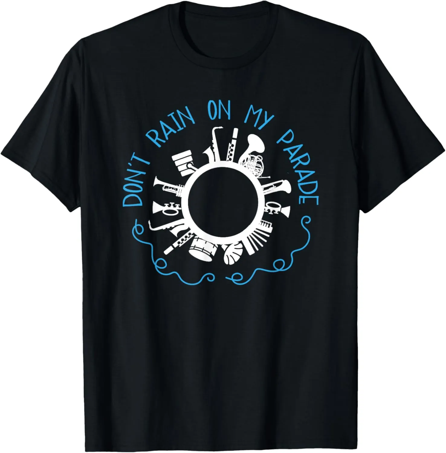 Don't Rain on My Parade T-Shirt T-Shirt