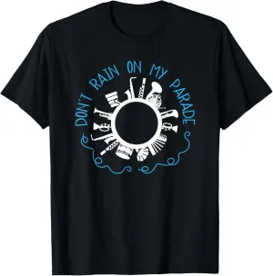 Don't Rain on My Parade T-Shirt T-Shirt